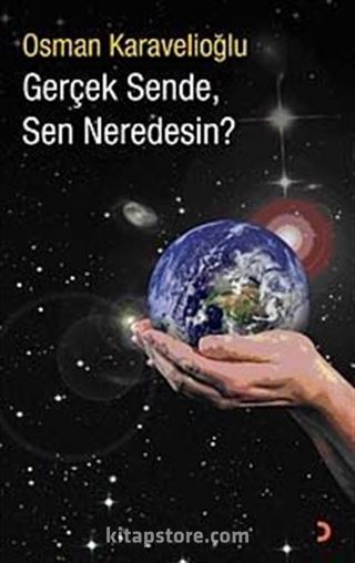 Gerçek Sende Sen Neredesin?