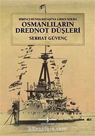 Birinci Dünya Savaşına Giden Yolda Osmanlıların Drednot Düşleri