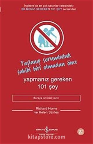 Yaşlanıp Sorumluluk Sahibi Olmadan Önce Yapmanız Gereken 101 Şey