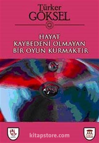 Hayat Kaybedeni Olmayan Bir Oyun Kurmaktır