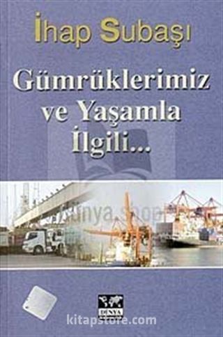 Gümrüklerimiz ve Yaşamla İlgili