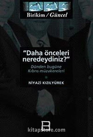 Daha Önceleri Neredeydiniz?