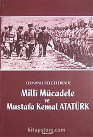 Osmanlı Belgelerinde Milli Mücadele ve Mustafa Kemal Atatürk