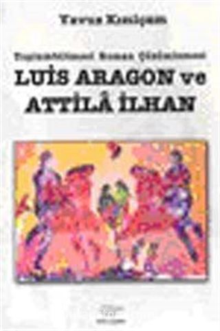 Luis Aragon ve Attila İlhan Toplumbilimsel Roman Çözümlemesi