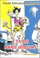 Eyvah Anne Oldum!