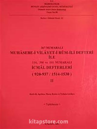 367 Numaralı Muhasebe-i Vilayet-i Rum-İli Defteri ile 114-390 ve 101 Numaralı İcmal Defterleri (920-937 / 1514-1530) I-II