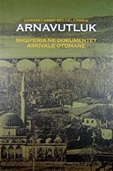 Osmanlı Arşiv Belgelerinde Arnavutluk