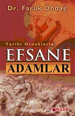 Tarihi Örneklerle Efsane Adamlar