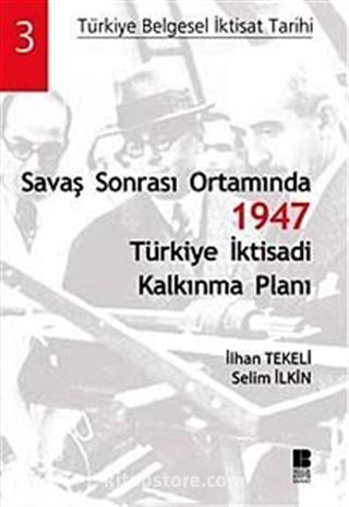 Savaş Sonrası Ortamında 1947 Türkiye İktisadi Kalkınma Planı