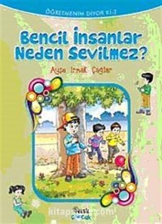 Bencil İnsanlar Neden Sevilmez?