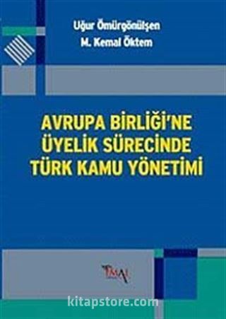 Avrupa Birliği'ne Üyelik Sürecinde Türk Kamu Yönetimi