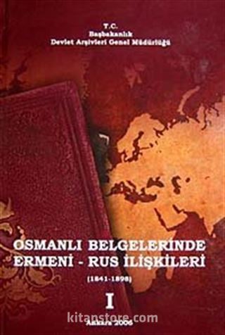 Osmanlı Belgelerinde Ermeni-Rus İlişkileri I (1841-1898)