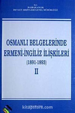 Osmanlı Belgelerinde Ermeni- İngiliz İlişkileri (1891-1893) II