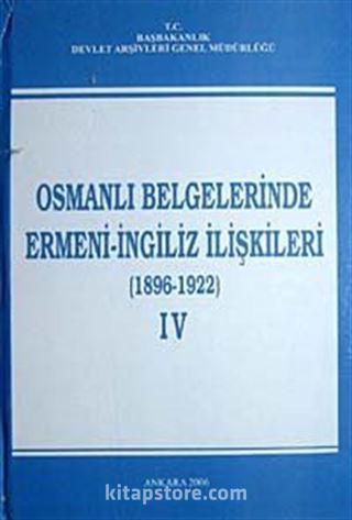 Osmanlı Belgelerinde Ermeni- İngiliz İlişkileri (1896-1922) IV