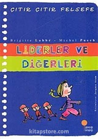 Liderler ve Diğerleri / Çıtır Çıtır Felsefe (13. Kitap)