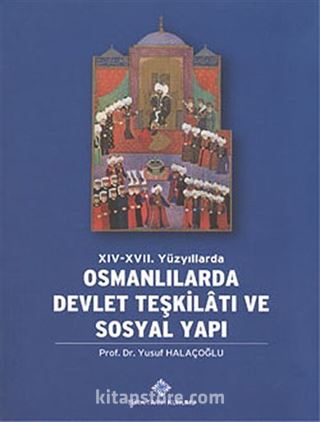 XIV-XVII. Yüzyıllarda Osmanlılarda Devlet Teşkilatı ve Sosyal Yapı