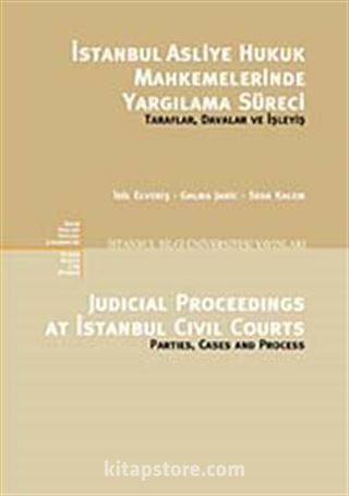 İstanbul Asliye Hukuk Mahkemelerinde Yargılama Süreci Taraflar, Davalar ve İşleyiş