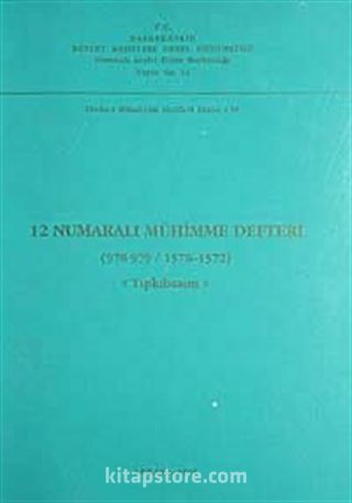 12 Numaralı Mühimme Defteri (978-979 / 1570-1572) Tıpkı Basım