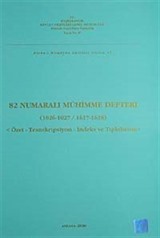 82 Numaralı Mühimme Defteri (1026-1027 / 1617-1618) Özet-Transkripsiyon-İndeks ve Tıpkıbasım