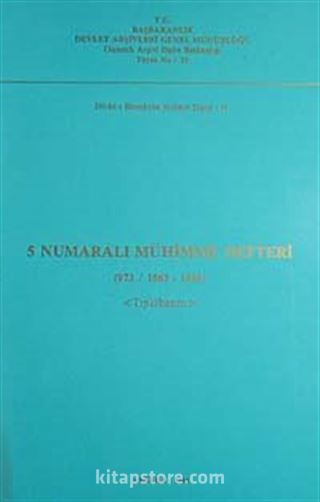 5 Numaralı Mühimme Defteri (973 / 1565-1566) Tıpkı Basım