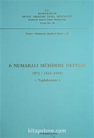 6 Numaralı Mühimme Defteri (972 / 1564-1565) Tıpkı Basım