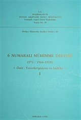 6 Numaralı Mühimme Defteri (972 / 1564 1565) Özet-Transkripsiyon ve İndeks I