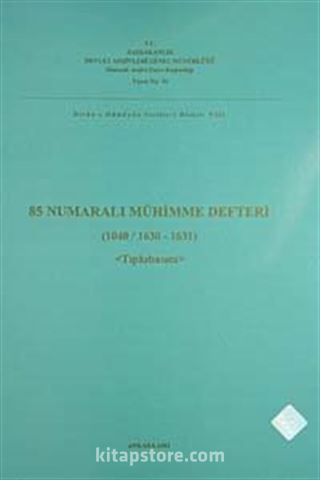 85 Numaralı Mühimme Defteri (1040 / 1630-1631) Tıpkıbasım