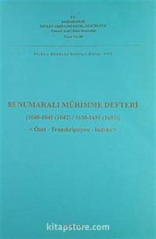 85 Numaralı Mühimme Defteri (1040-1041 (1042) / 1630-1631-1632) Özet-Transkripsiyon-İndeks