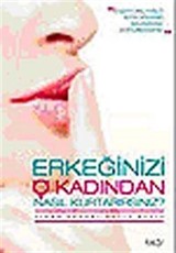 Erkeğinizi O Kadından Nasıl Kurtarırsınız?