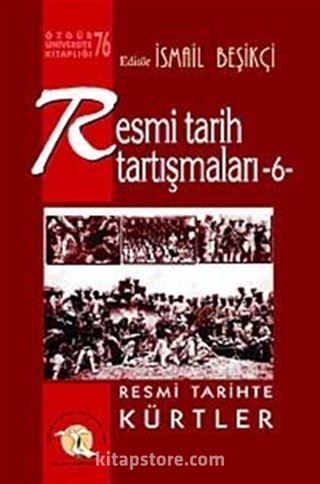 Resmi Tarih Tartışmaları 6 / Resmi Tarihte Kürtler