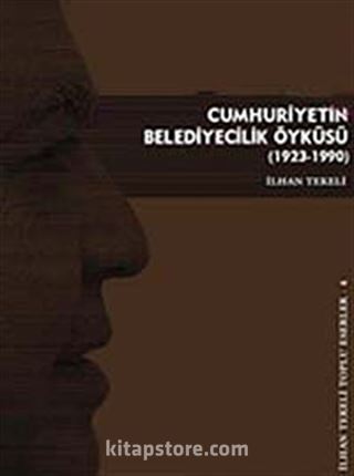 Cumhuriyetin Belediyecilik Öyküsü (1923-1990)