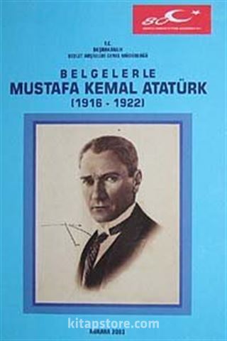 Belgelerle Mustafa Kemal Atatürk (1916-1922)