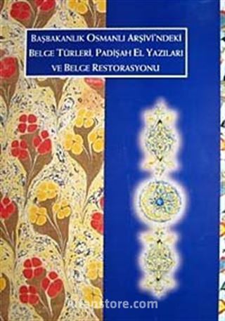 Başbakanlık Osmanlı Arşivindeki Belge Türleri, Padişah El Yazıları ve Belge Restorasyonu