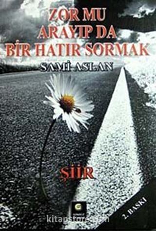 Zor mu Arayıp da Bir Hatır Sormak