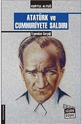 Atatürk ve Cumhuriyete Saldırı