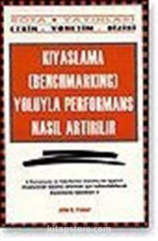 Kıyaslama (Benchmarking) Yoluyla Performans Nasıl Arttırılır