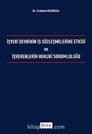 İşyeri Devrinin İş Sözleşmelerine Etkisi ve İşverenlerin Hukuki Sorumluluğu