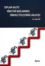 Toplam Kalite Yönetimi Bağlamında Sürekli İyileştirme Anlayışı