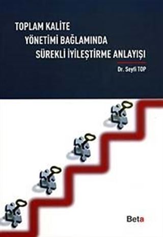 Toplam Kalite Yönetimi Bağlamında Sürekli İyileştirme Anlayışı