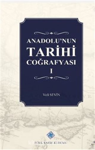 Anadolu'nun Tarihi Coğrafyası (I. Cilt)