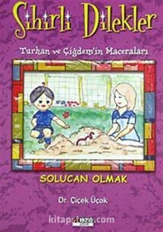 Solucan Olmak / (Sihirli Dilekler-Turhan ve Çiğdem'in Maceraları)