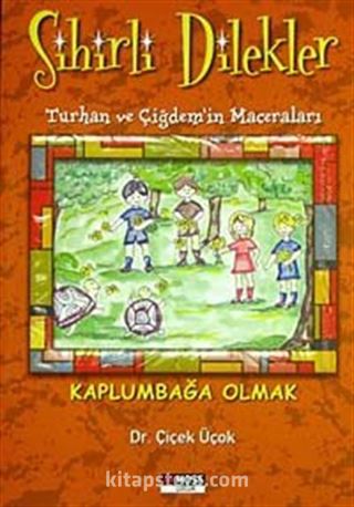 Kaplumbağa Olmak / (Sihirli Dilekler-Turhan ve Çiğdem'in Maceraları)