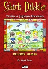 Kelebek Olmak / (Sihirli Dilekler-Turhan ve Çiğdem'in Maceraları)