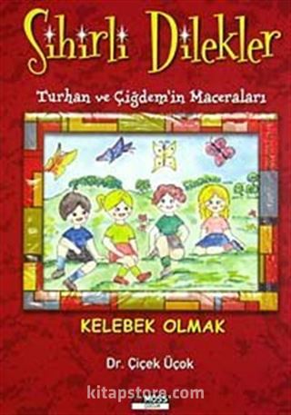 Kelebek Olmak / (Sihirli Dilekler-Turhan ve Çiğdem'in Maceraları)