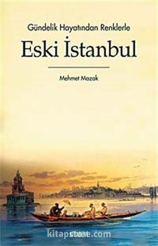 Gündelik Hayatından Renklerle Eski İstanbul