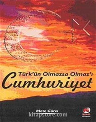 Türk'ün Olmazsa Olmazı Cumhuriyet