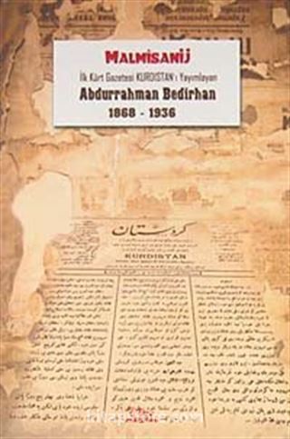 İlk Kürt Gazetesi Kurdıstan'ı Yayımlayan Abdurrahman Bedirhan (1868-1936)