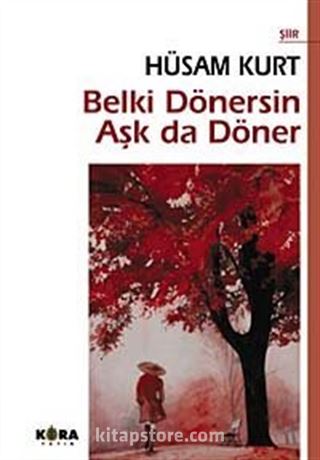 Belki Dönersin Aşk da Döner