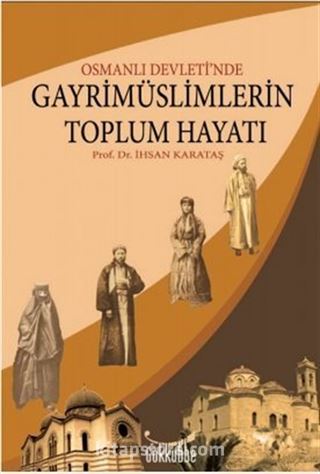 Osmanlı Devleti'nde Gayrimüslimlerin Toplum Hayatı