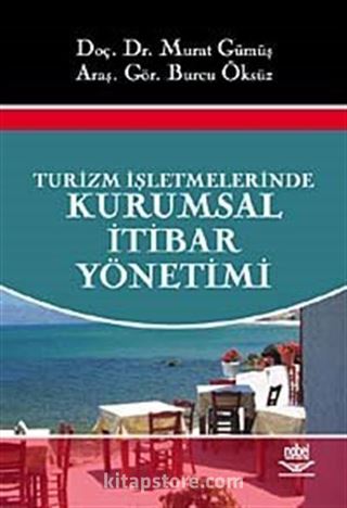 Turizm İşletmelerinde Kurumsal İtibar Yönetimi